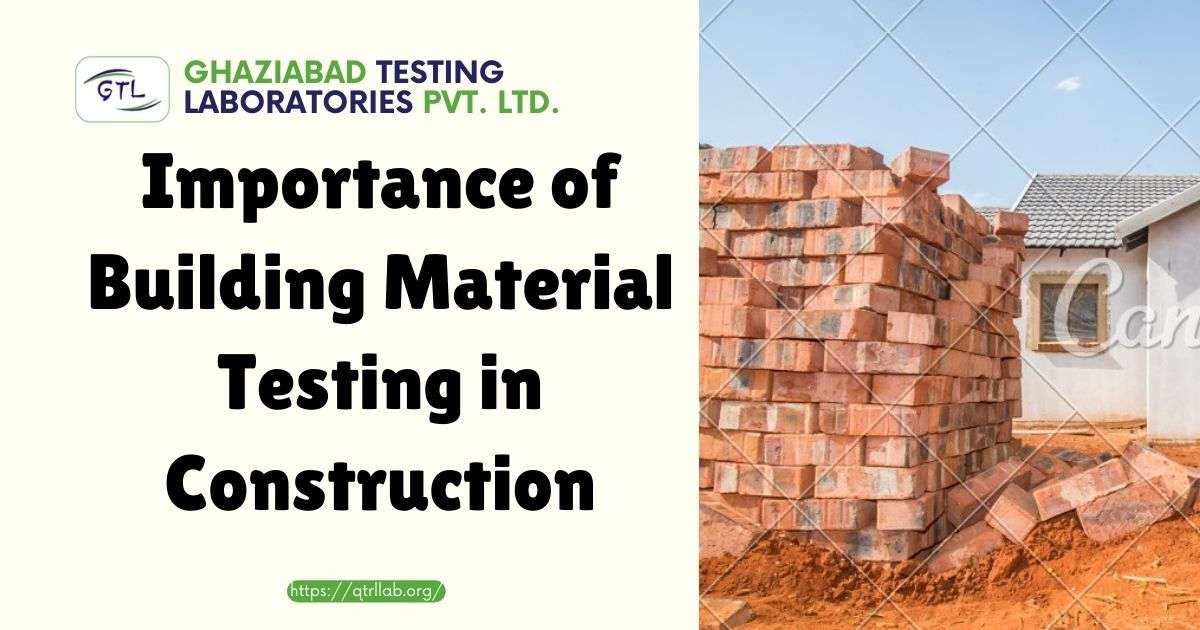 Importance of Building Material Testing in Construction